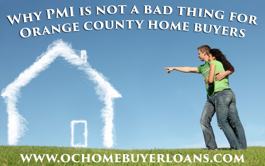 Why PMI is Not a Bad Thing for Orange County Home Buyers